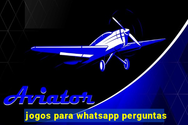 jogos para whatsapp perguntas